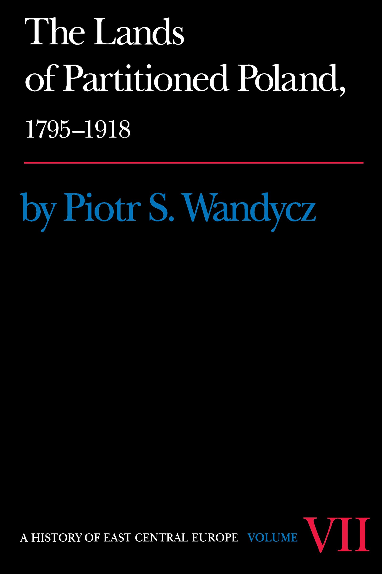 The Lands of Partitioned Poland, 1795-1918 (History of East Central Europe) (English and Polish Edition)