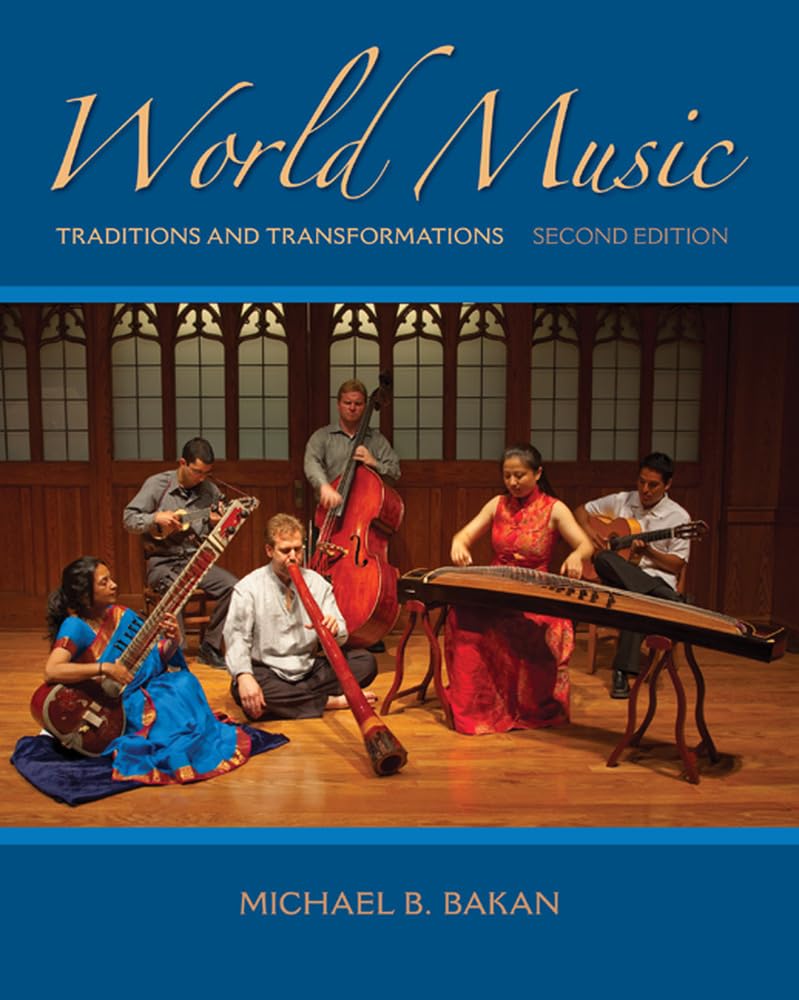 World Music: Traditions and Transformations by Bakan, Michae