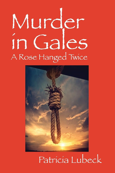 Murder in Gales: A Rose Hanged Twice