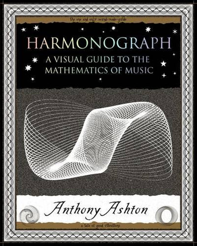 Harmonograph: A Visual Guide to the Mathematics of Music (Wooden Books Gift Book)