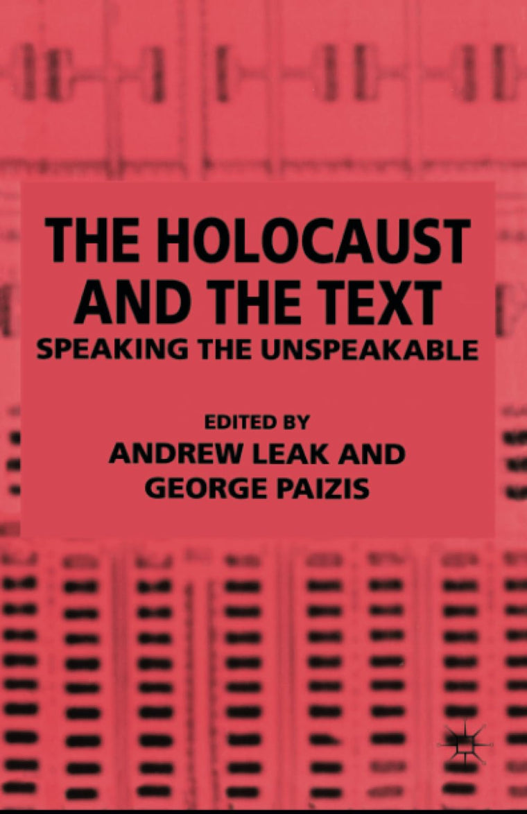 The Holocaust and the Text: Speaking the Unspeakable
