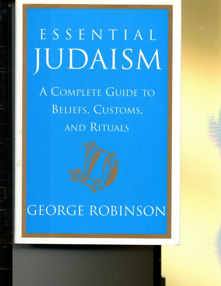 Essential Judaism: A Complete Guide to Beliefs, Customs & Ri