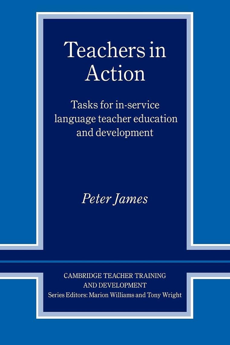 Teachers in Action: Tasks for In-Service Language Teacher Education and Development (Cambridge Teacher Training and Development)