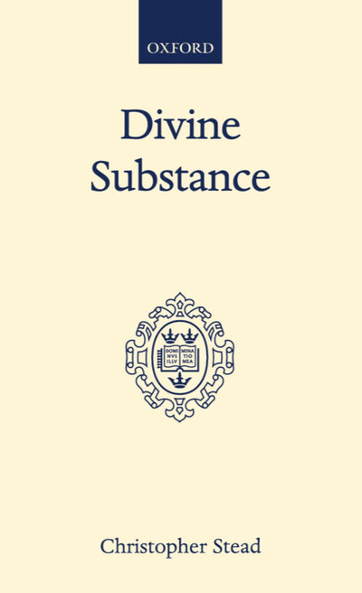 Divine Substance (Oxford Scholarly Classics)