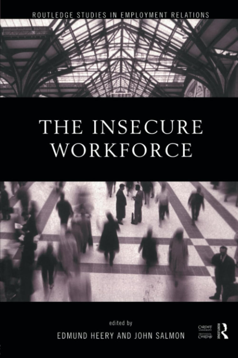 The Insecure Workforce (Routledge Studies in Employment Relations)
