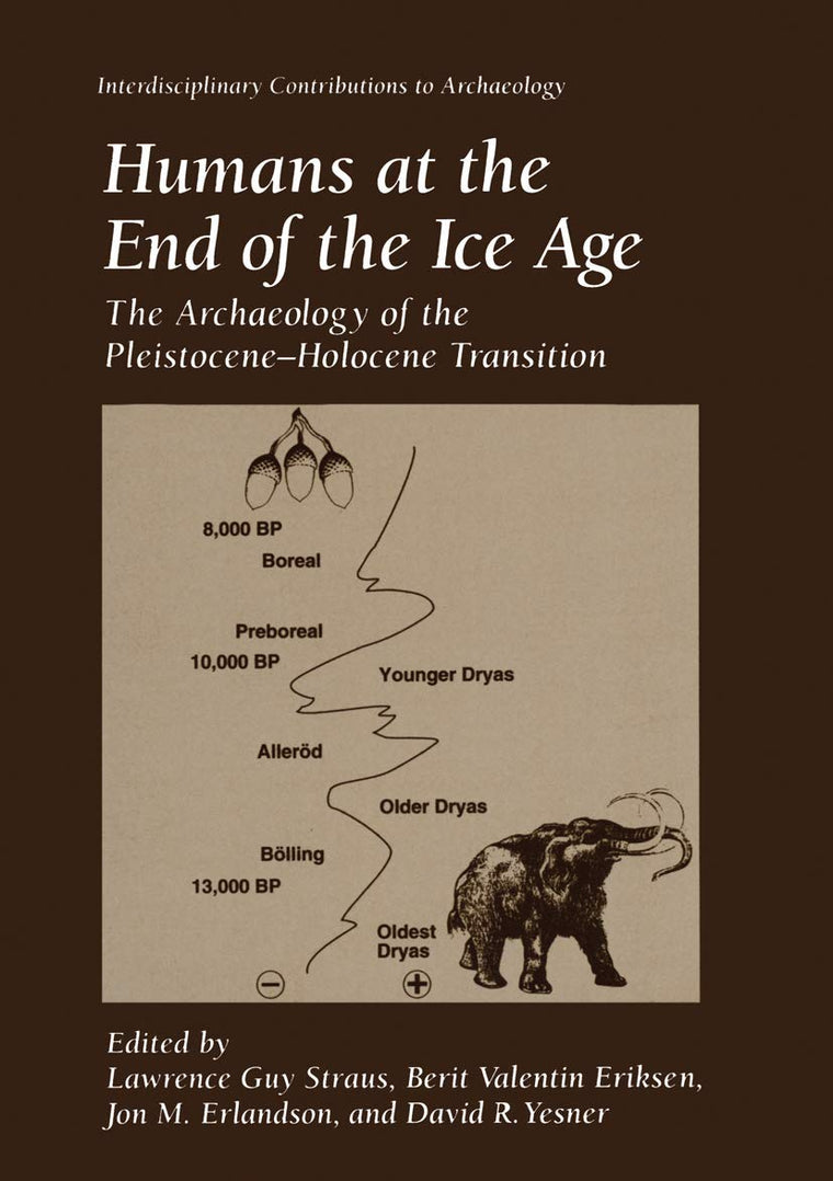 Humans at the End of the Ice Age: The Archaeology of the Pleistocene-Holocene Transition (Interdisciplinary Contributions to Archaeology)