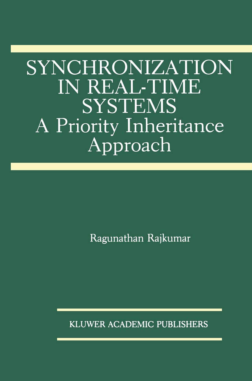 Synchronization in Real-Time Systems: A Priority Inheritance Approach (The Springer International Series in Engineering and Computer Science, 151)