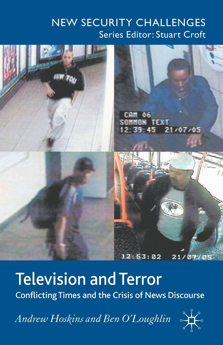 Television and Terror: Conflicting Times and the Crisis of News Discourse (New Security Challenges)