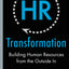 HR Transformation: Building Human Resources From the Outside In