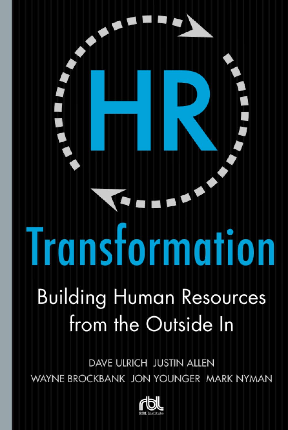 HR Transformation: Building Human Resources From the Outside In