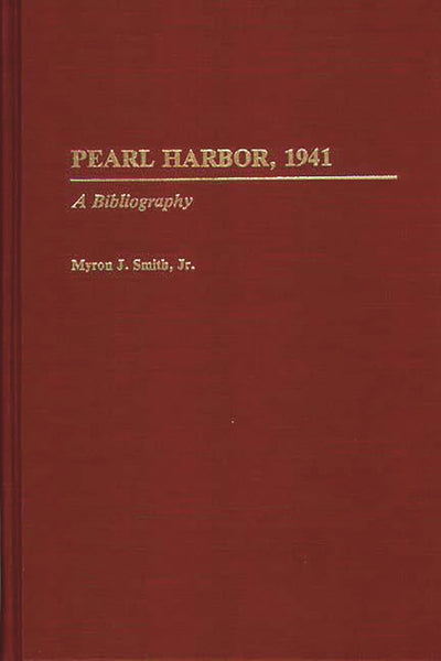 Pearl Harbor, 1941: A Bibliography (Bibliographies of Battles and Leaders)