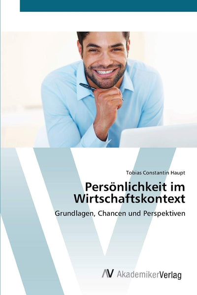 Persnlichkeit im Wirtschaftskontext: Grundlagen, Chancen und Perspektiven (German Edition)