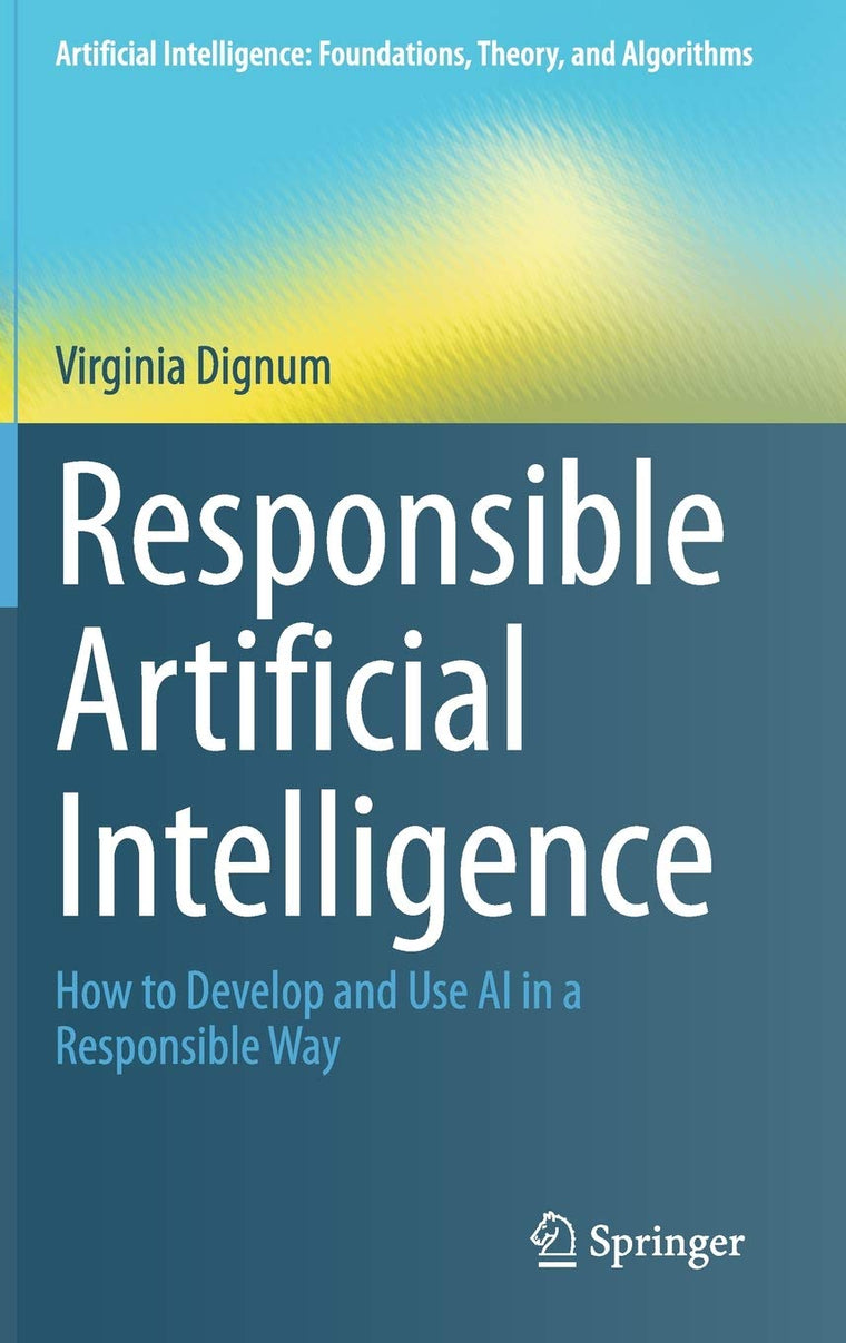Responsible Artificial Intelligence (Artificial Intelligence: Foundations, Theory, and Algorithms)