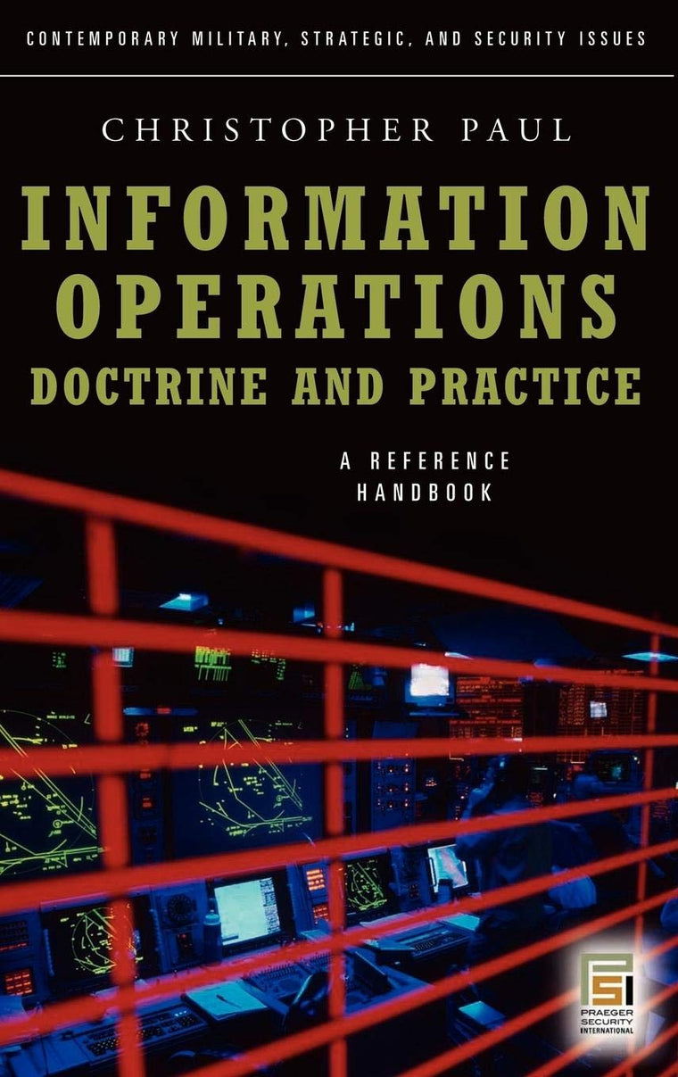 Information Operations-Doctrine and Practice: A Reference Handbook (Contemporary Military, Strategic, and Security Issues)