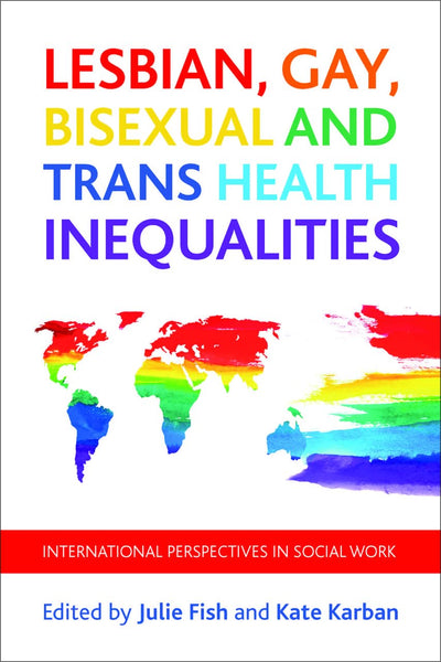 Lesbian, Gay, Bisexual and Trans Health Inequalities: International Perspectives in Social Work