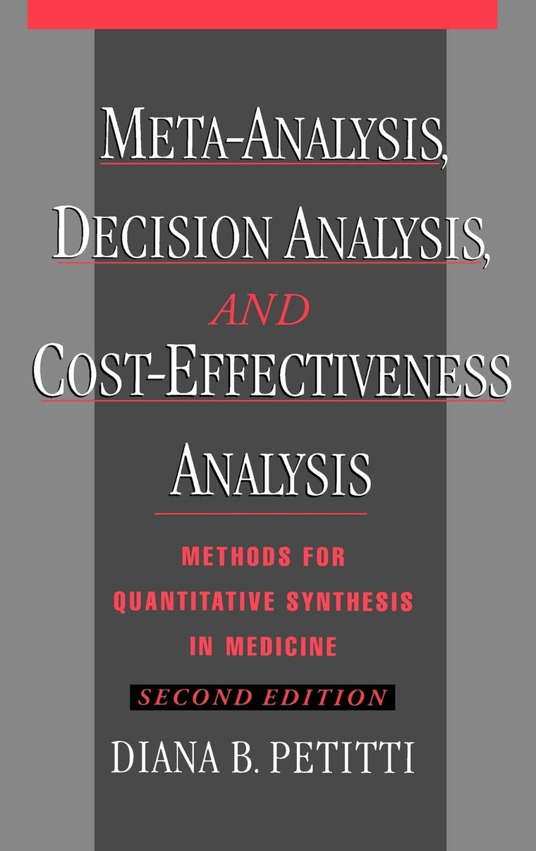 Meta-Analysis, Decision Analysis, and Cost-Effectiveness Analysis: Methods for Quantitative Synthesis in Medicine