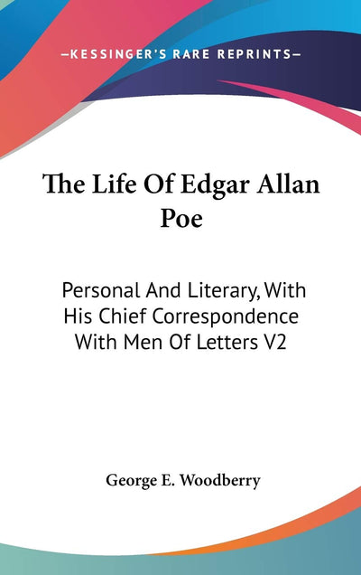 The Life Of Edgar Allan Poe: Personal And Literary, With His Chief Correspondence With Men Of Letters V2