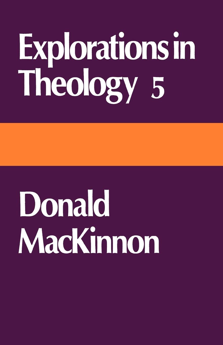 Explorations in Theology 5: Donald MacKinnon
