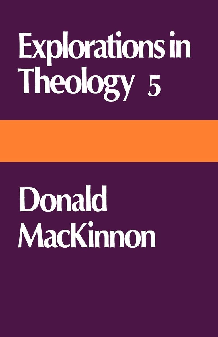 Explorations in Theology 5: Donald MacKinnon