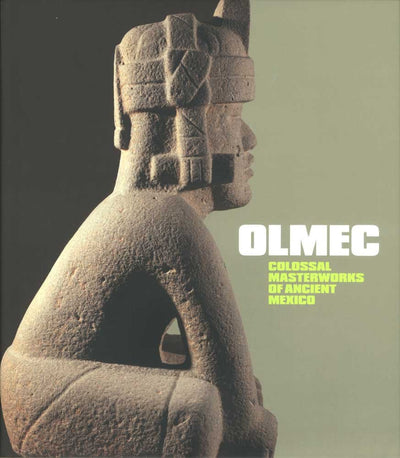 Olmec: Colossal Masterworks of Ancient Mexico