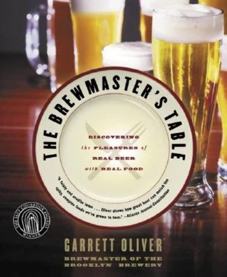 The Brewmaster's Table: Discovering the Pleasures of Real Be
