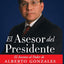 El Asesor del Presidente: El Ascenso al Poder de Alberto Gonzales