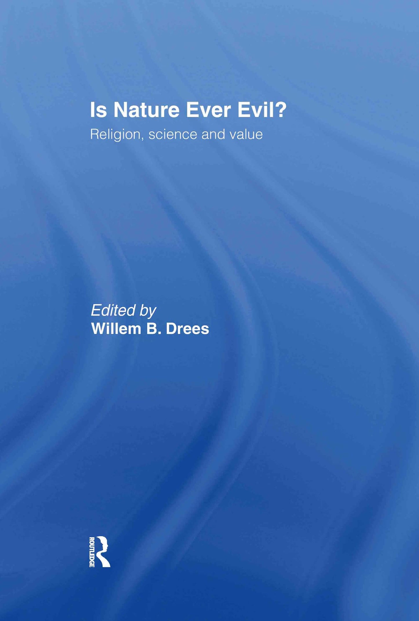 Is Nature Ever Evil?: Religion, Science and Value