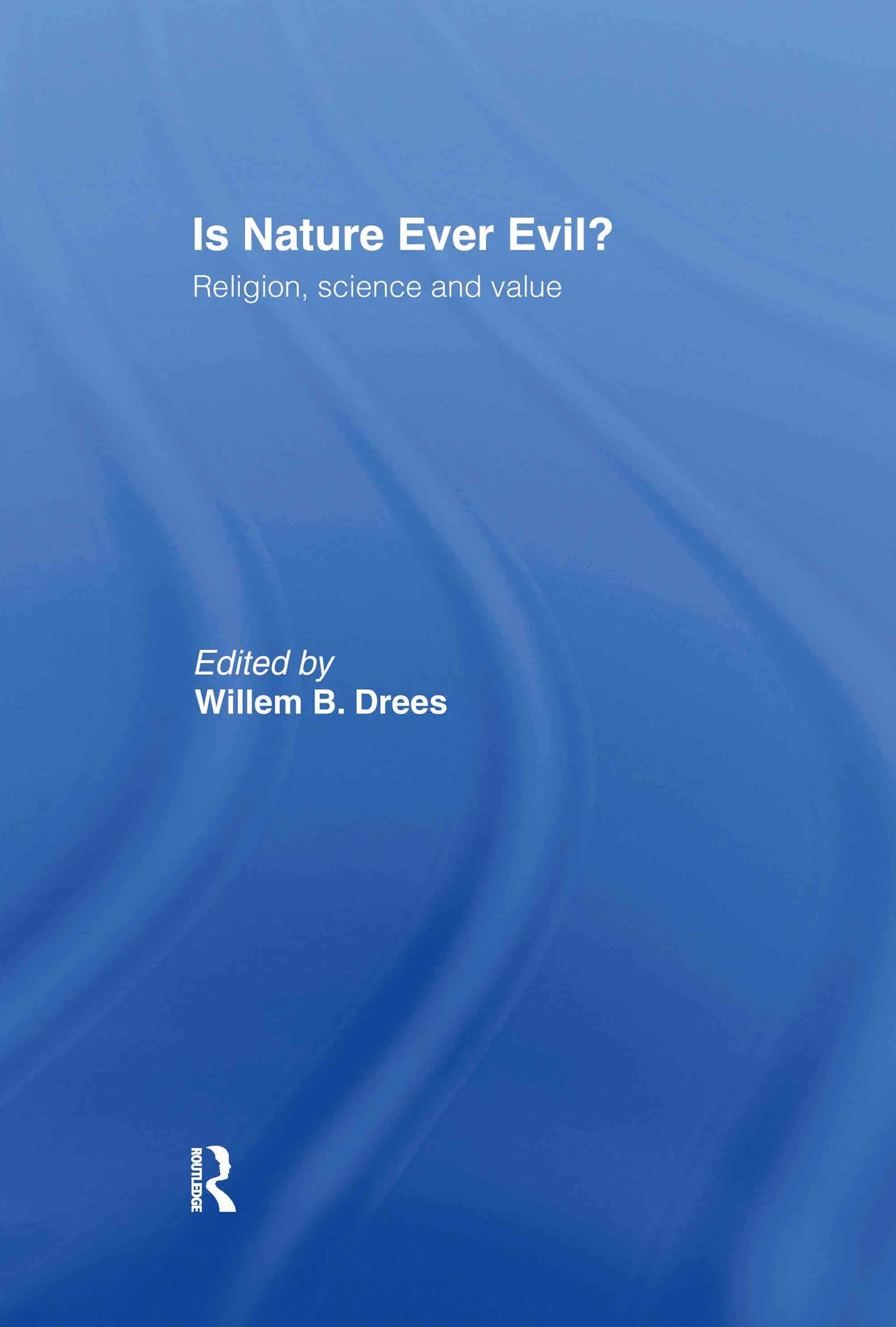Is Nature Ever Evil?: Religion, Science and Value