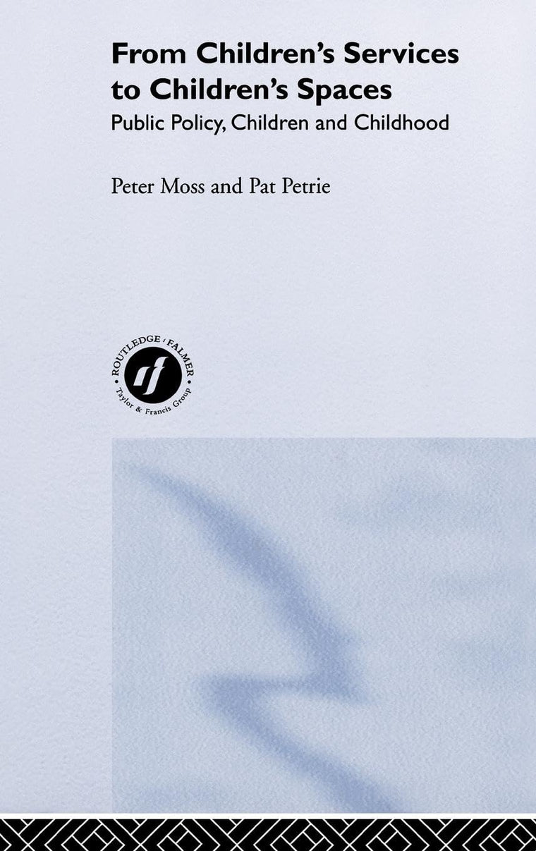 From Children's Services to Children's Spaces: Public Policy, Children and Childhood