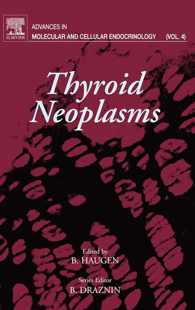 Thyroid Neoplasms (Volume 4) (Advances in Molecular and Cellular Endocrinology, Volume 4)