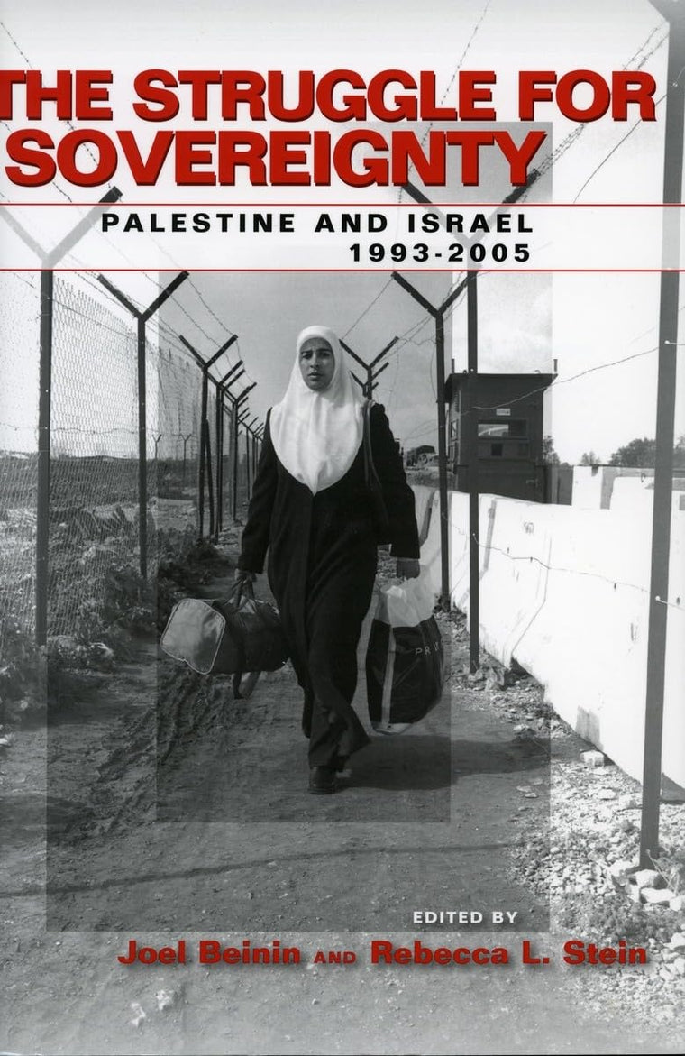 The Struggle for Sovereignty: Palestine and Israel, 1993-2005 (Stanford Studies in Middle Eastern and Islamic Societies and Cultures)