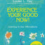 Experience Your Good Now!: Learning to Use Affirmations