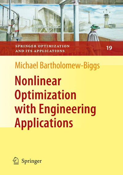 Nonlinear Optimization with Engineering Applications (Springer Optimization and Its Applications, 19)