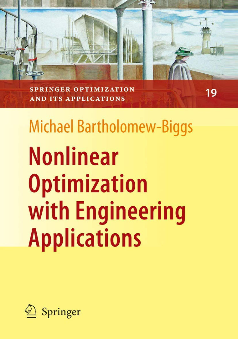 Nonlinear Optimization with Engineering Applications (Springer Optimization and Its Applications, 19)