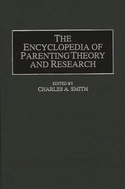 The Encyclopedia of Parenting Theory and Research