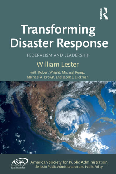 Transforming Disaster Response (ASPA Series in Public Administration and Public Policy)