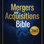 Mergers & Acquisitions Bible: [3 in 1] The Most Updated and Practical Guide to the M&A Process