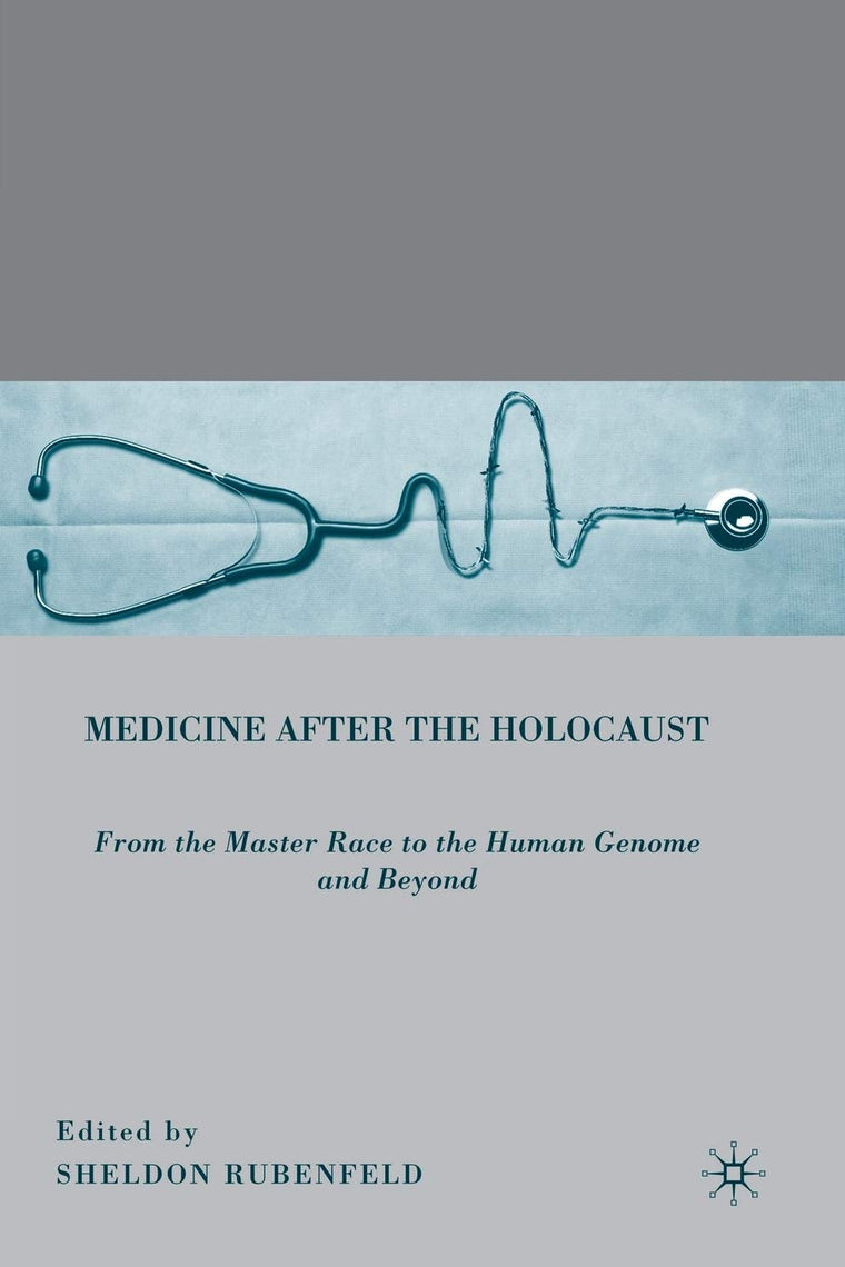 Medicine after the Holocaust: From the Master Race to the Human Genome and Beyond