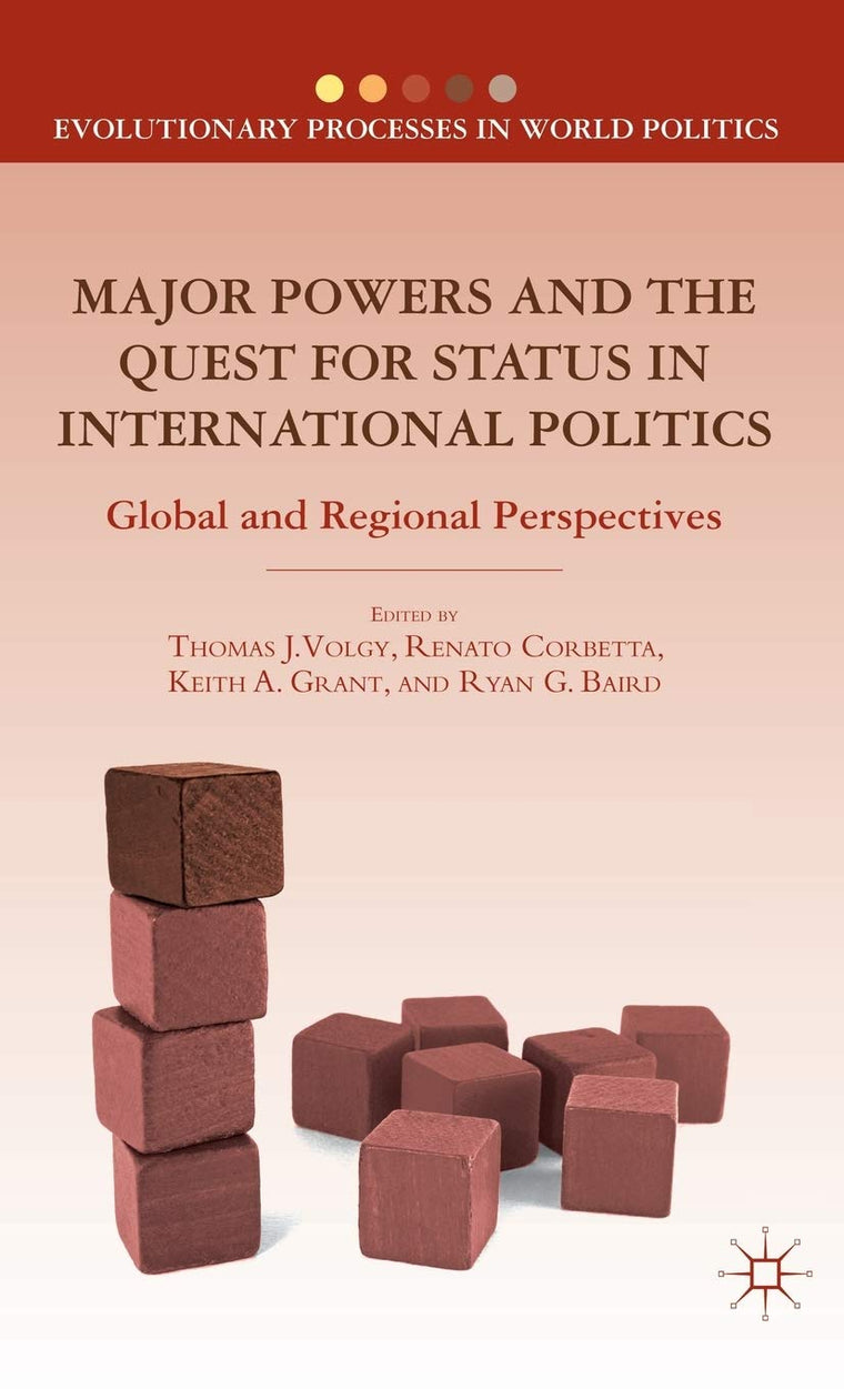 Major Powers and the Quest for Status in International Politics: Global and Regional Perspectives (Evolutionary Processes in World Politics)