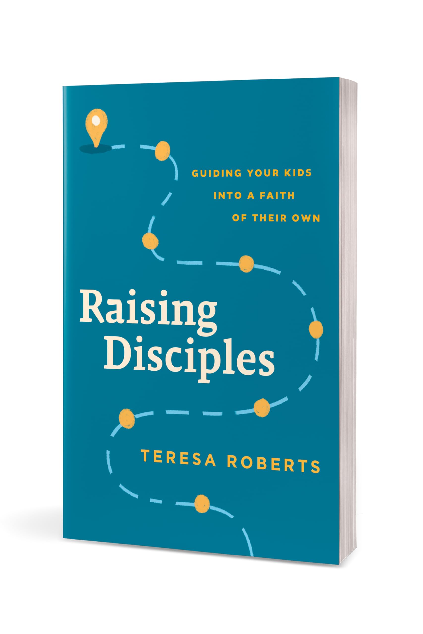 Raising Disciples: Guiding Your Kids into a Faith of Their Own