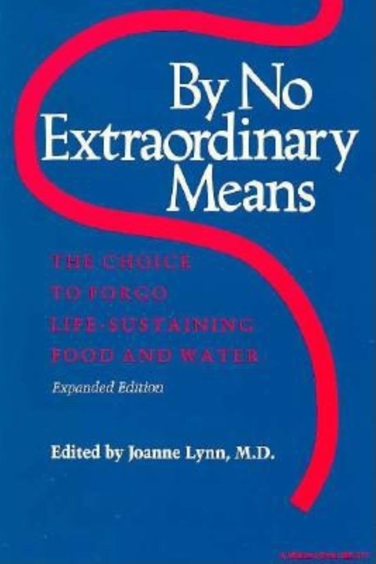By No Extraordinary Means, Expanded Edition: The Choice to Forgo Life-Sustaining Food and Water (Medical Ethics)