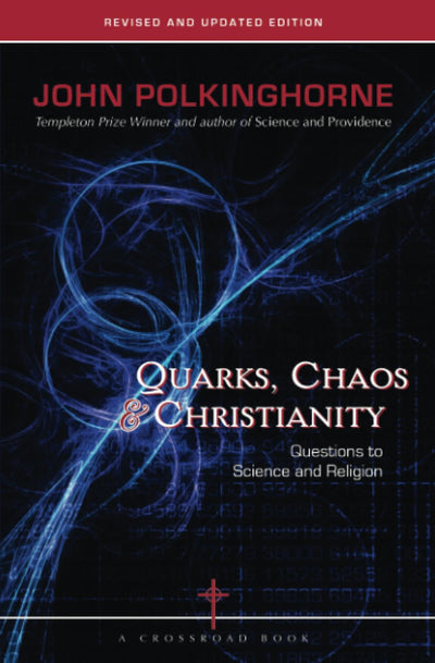 Quarks, Chaos & Christianity: Questions to Science And Religion