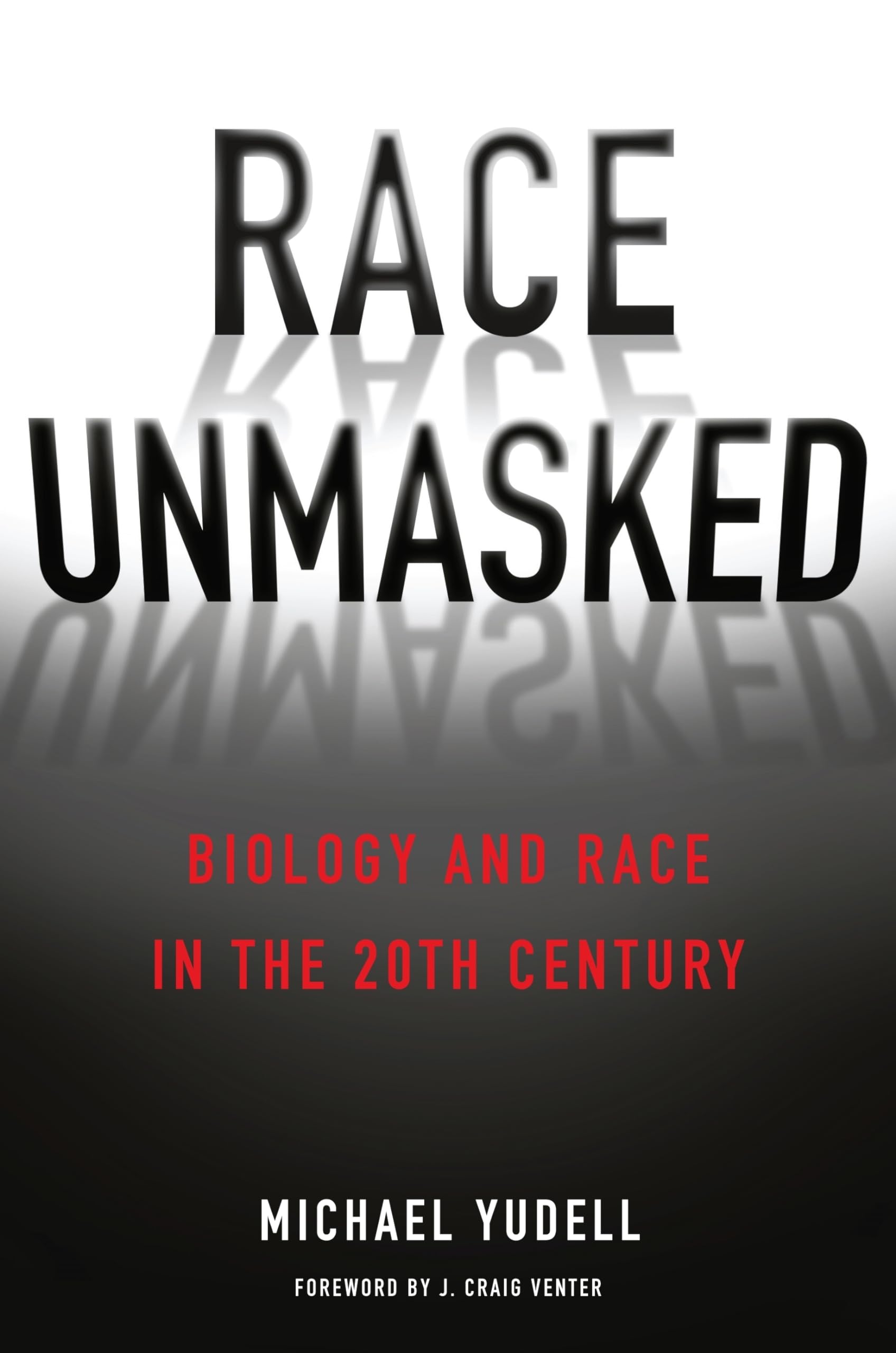 Race Unmasked: Biology and Race in the Twentieth Century (Race, Inequality, and Health, 6)