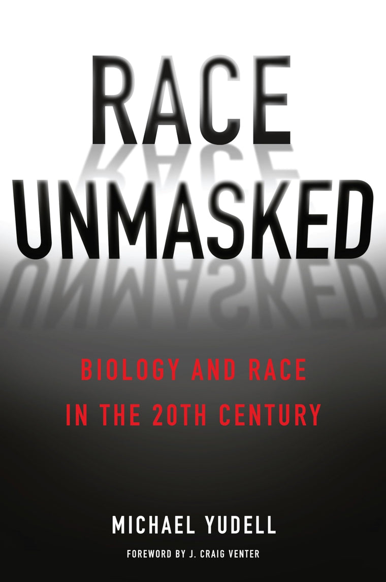 Race Unmasked: Biology and Race in the Twentieth Century (Race, Inequality, and Health, 6)