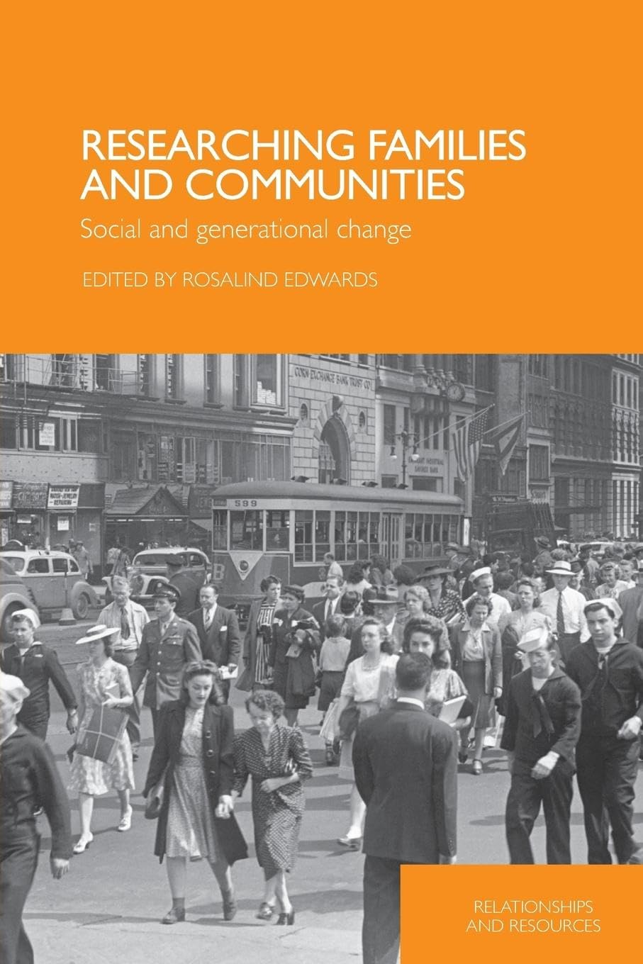 Researching Families and Communities: Social and Generational Change (Relationships and Resources)