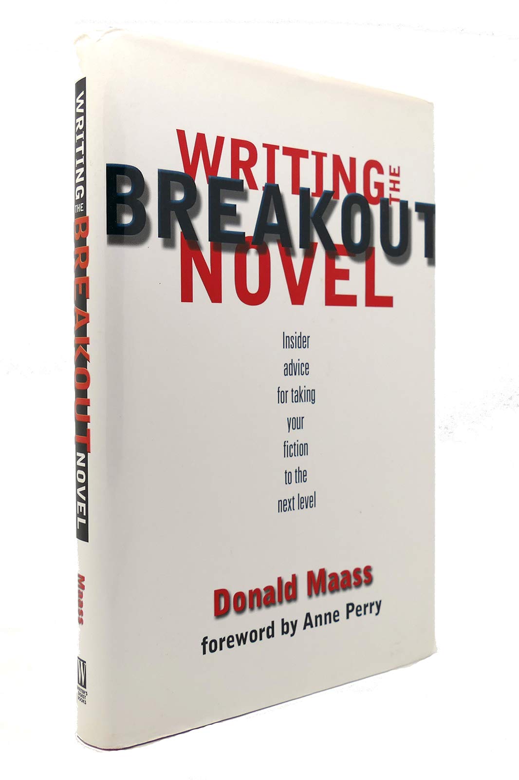 Writing the Breakout Novel: Insider Advice for Taking Your Fiction to the Next Level
