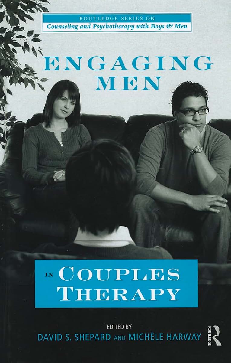 Engaging Men in Couples Therapy (The Routledge Series on Counseling and Psychotherapy with Boys and Men)