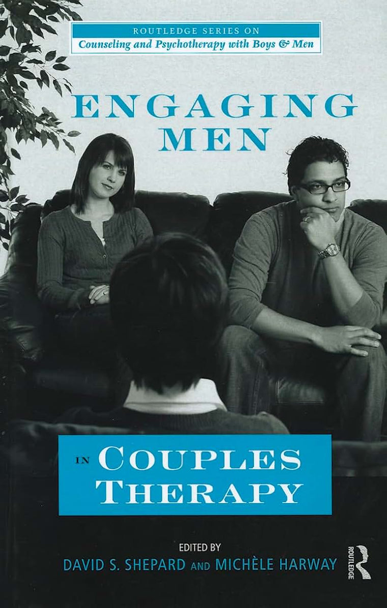 Engaging Men in Couples Therapy (The Routledge Series on Counseling and Psychotherapy with Boys and Men)