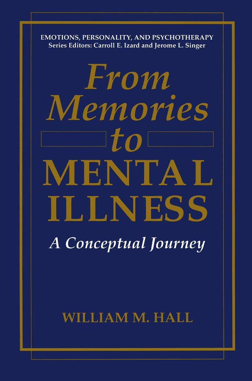 From Memories to Mental Illness: A Conceptual Journey (Emotions, Personality, and Psychotherapy)