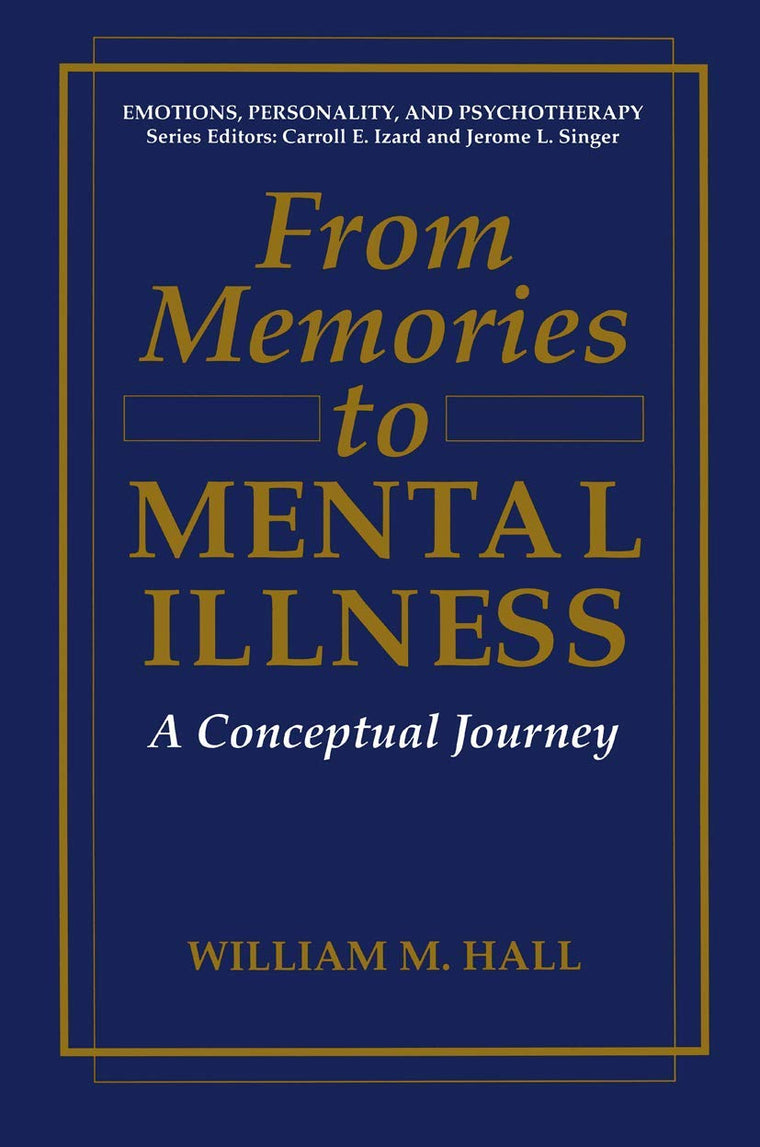 From Memories to Mental Illness: A Conceptual Journey (Emotions, Personality, and Psychotherapy)
